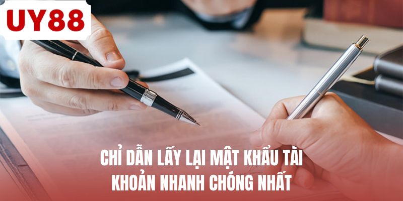 Chỉ dẫn lấy lại mật khẩu tài khoản nhanh chóng nhất