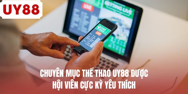 Chuyên mục thể thao UY88 được hội viên cực kỳ yêu thích 