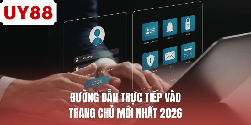 Đường dẫn trực tiếp vào trang chủ mới nhất 2026
