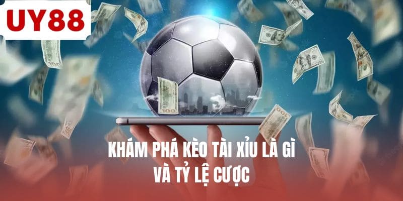Khám phá kèo tài xỉu là gì và tỷ lệ cược