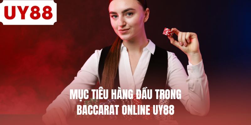 Mục tiêu hàng đầu trong baccarat online UY88